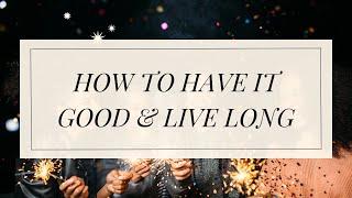 How To Have It Good & Live Long | Pastor Roderick Webster