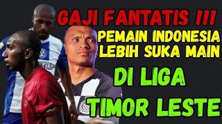 Pemain Indonesia yang main di Liga Timor Leste || Panen Dollar ?