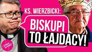 Ks. Wierzbicki: Biskupi to łajdacy! | Którędy do Nieba