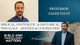 Biblical, Systematic, and Historical Theology - Defined and Contrasted