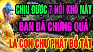 Đức Phật Chỉ Ra Bạn Đã CHỨNG QUẢ Và Hưởng ĐẠI PHÚC, Trời Thương Phật Độ Khi Đã Tu Qua 7 Nỗi Khổ Này