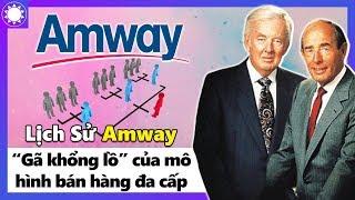 Lịch Sử Amway - “Gã Khổng Lồ” Của Mô Hình Đa Cấp, Thành Công Và Những Hệ Luỵ