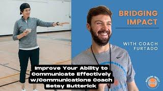 Improve Your Ability to Communicate Effectively w/Communications Coach Betsy Butterick