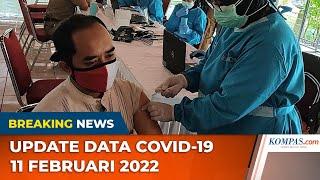 UPDATE 11 FEBRUARI 2022: Kasus Positif Covid-19 Bertambah 40.489, Pasien Sembuh Bertambah 15.767