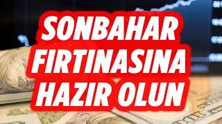 SONBAHAR FIRTINASI SERT OLACAK | DOLAR YORUM | EKONOMİ YORUM | EKONOMİST YORUM