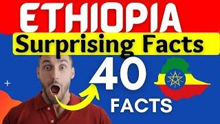 Facts about Ethiopia || 40 Amazing Facts About Ethiopia