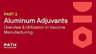 Part 2 | Aluminum Adjuvants: Overview and Utilization in Vaccine Manufacturing