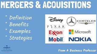 Mergers and Acquisitions (With Real-World Examples) | From A Business Professor