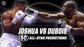 ANTHONY JOSHUA VS DANIEL DUBOIS FINAL PREDICTIONS! 50 picks inc FURY, NELSON, WHYTE