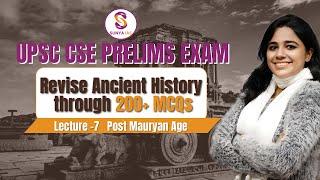 L7 | Post Mauryan Age | Revise Ancient History through 200+ MCQs | UPSC CSE | Sunya IAS