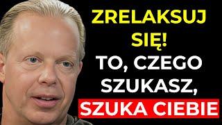 ZRELAXUJ SIĘ I ODPUSZCZAJ | Nie wymuszaj! To już jest twoje | Dr. Joe Dispenza