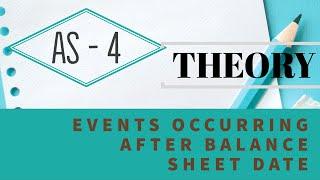 AS - 4 EVENTS OCCURRING AFTER THE BALANCE SHEET DATE - THEORY