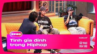 Tình gia đình trong Hiphop | GẶP NHAU GIỮA TUẦN EP09