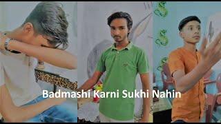 Badmashi Karni Sukhi Nahin {Real AT}