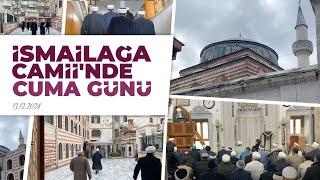 İsmailağa Camii'nde Cuma Günü 13.12.2024 @ismailaganet