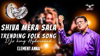 Shiva mera sala  clement Anna trending folk song mix by DJs king Hyderabad