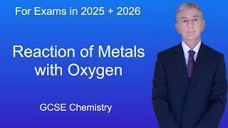 GCSE Chemistry Revision "Reaction of Metals with Oxygen"