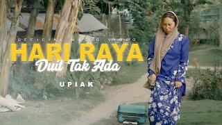 Upiak - Hari Raya Duit Tak Ada (Official Music Video)