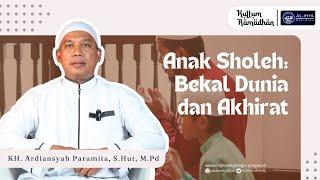 KULTUM RAMADHAN - “Anak Sholeh, Bekal Dunia dan Akhirat”(Ustadz Ardiansyah Paramita) #kultumramadhan