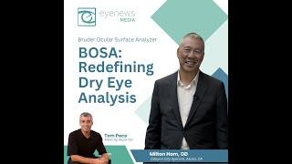 Revolutionizing Dry Eye Diagnosis with the Bruder Ocular Surface Analyzer (BOSA) with Milton Hom, OD