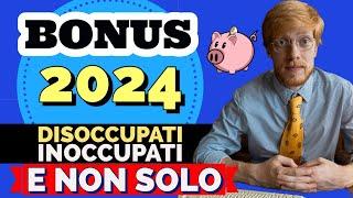 Bonus 2024 per Disoccupati/Inoccupati e non solo: Eccoli (più o meno) tutti!