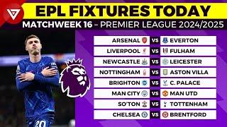  EPL FIXTURES TODAY MATCHWEEK 16 - PREMIER LEAGUE MATCH SCHEDULE 2024/2025