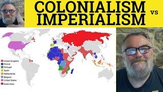  Colonialism vs Imperialism - Colonialism Meaning - Imperialism Defined - Colonial Colony Colonise