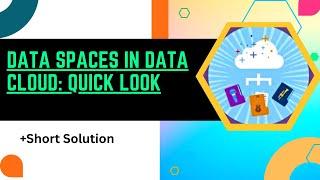 Data Spaces in Data Cloud Quick Look || Solution