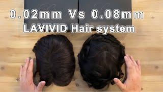 0.02mm VS 0.08mm Bases | LAVIVID Hair system