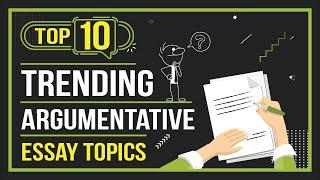 Top 10 Trending Argumentative Essay Topics | Global Assignment Help