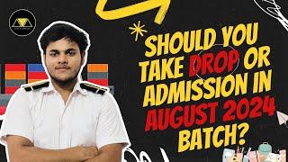 SHOULD YOU TAKE DROP OR ADMISSION IN AUGUST 2024 BATCH? COMPLETE GUIDANCE | BM MERCHANT NAVY