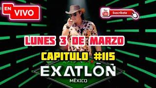 EN VIVO! EXATLON MÉXICO 2025 | HOY LUNES 3 DE MARZO | CAPITULO #115 COMPLETO 