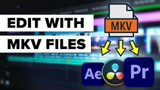 How to import MKV files into DaVinci Resolve