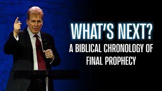 What's Next? A Biblical Chronology Of Final Prophecy