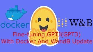 Fine-tuning GPTJ(GPT3) With Docker And WandB Update