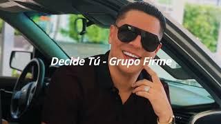 Decide Tú - Grupo Firme (Letra)