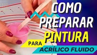 Como preparar la pintura para acrílico fluido / Pouring en español