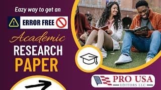 Get a Perfect Academic Research Paper From Pro USA Editors LLC - The Most Reliable Editing Service