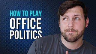 Office Politics: How to Play Office Politics to Your Advantage