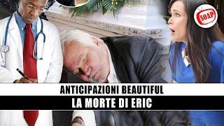 Anticipazioni Beautiful: La Morte Di Eric!