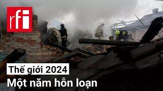 Thế giới 2024 : Một năm hỗn loạn • RFI Tiếng Việt