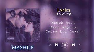 Kash Tu Aise Aaye jaise koi dua LYRICS | REMIX SONG | AASHIQUI 2