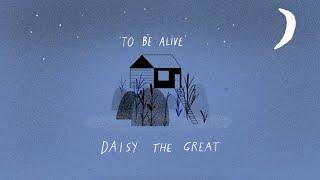 Daisy The Great - To Be Alive (Official Music Video)