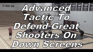 Advanced Tactic To Defend Great Shooters On Down Screens