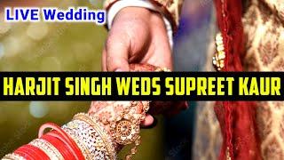 LIVE Wedding Harjit Singh Weds Supreet Kaur - Live By PS 4K Live 9876888388