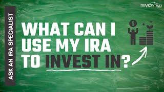 Ask an IRA Specialist at NuView Trust: What can I use my IRA to invest in?