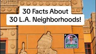 30 Facts about 30 L.A. Neighborhoods