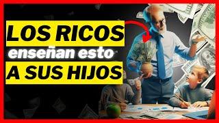 9 Lecciones que ENSEÑAN los PADRES RICOS a sus HIJOS sobre el DINERO: Secretos Revelados