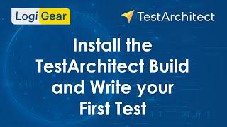 TestArchitect - Install the TestArchitect Build and Write your First Test | LogiGear