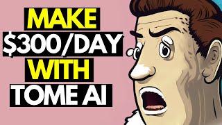 How to Make $300 Per Day With Tome AI Instant PowerPoint Slides Maker